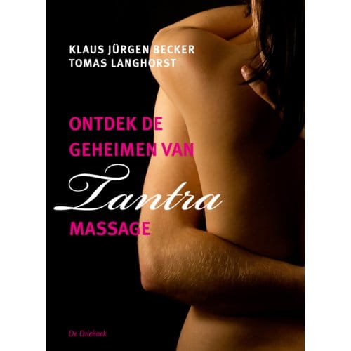 Ontdek De Geheimen Van Tantra-Massage - Klaus J. Becker