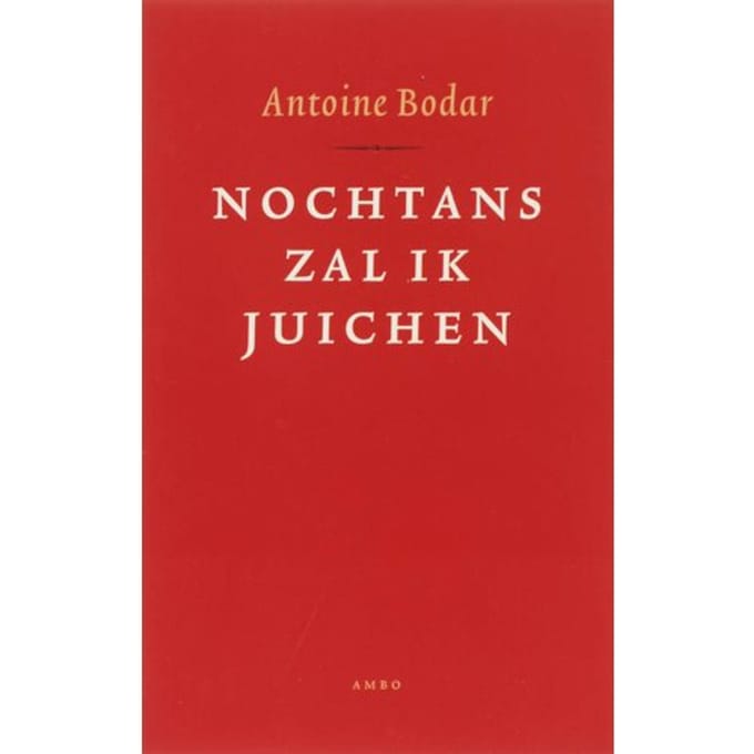 Nochtans Zal Ik Juichen - Antoine Bodar