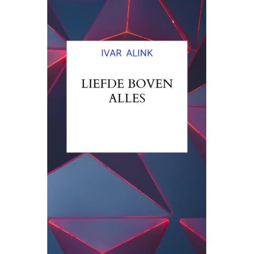 Liefde Boven Alles - Ivar Alink