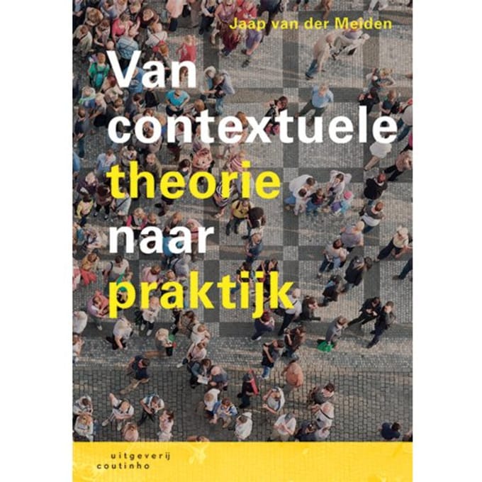 Van Contextuele Theorie Naar Praktijk - Jaap van der Meiden