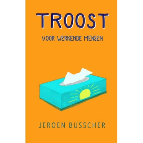 Troost Voor Werkende Mensen - Jeroen Busscher