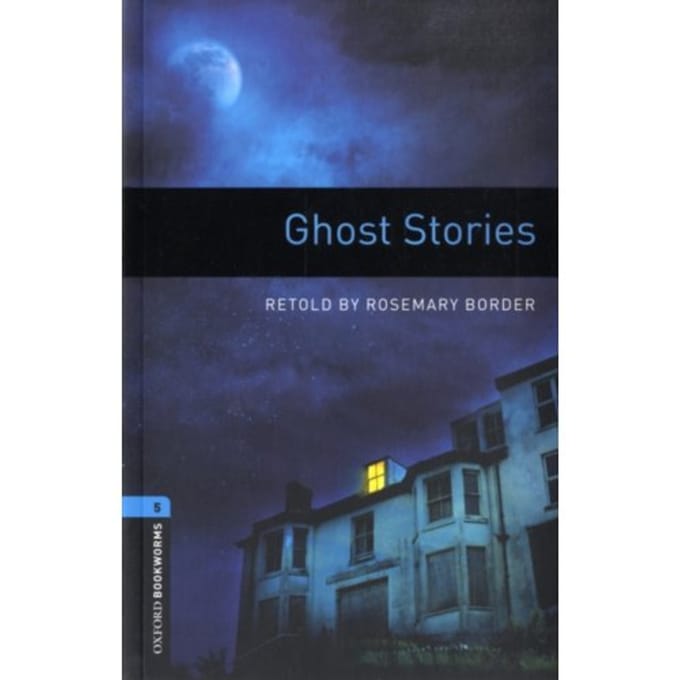 Oxford Bookworms Library: Level 5:: Ghost Stories - Rosemary Border