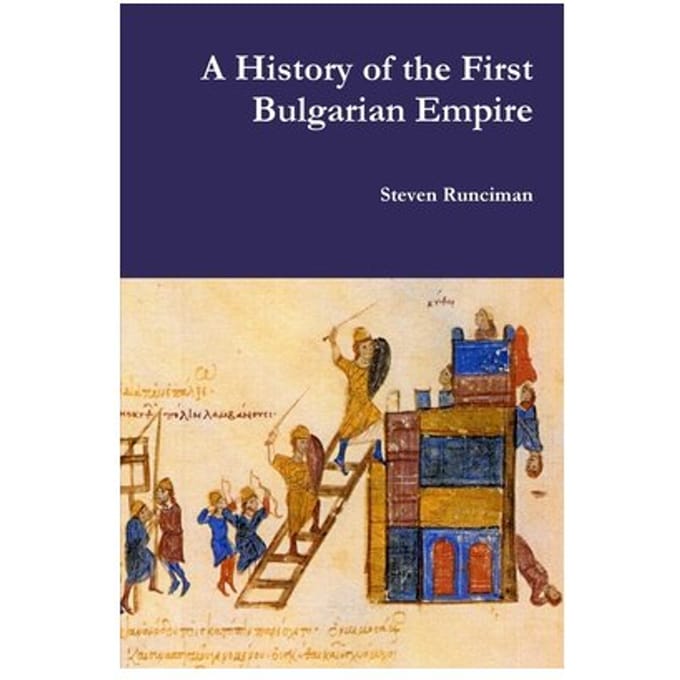 A History Of The First Bulgarian Empire - Steven Runciman