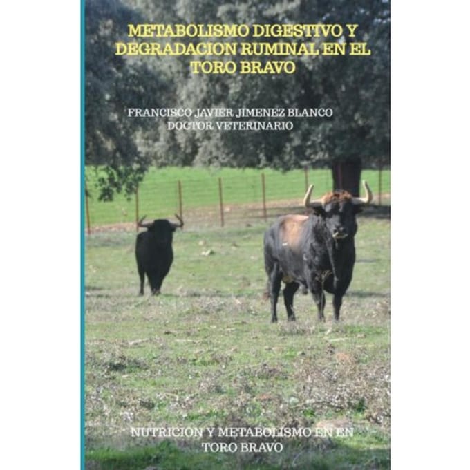 Metabolismo Digestivo Y Degradacion Ruminal En El Toro Bravo - Francisco Javier JIMENEZ BLANCO
