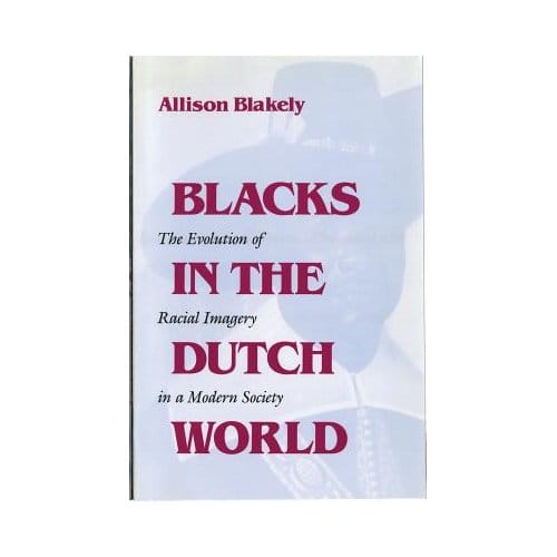 Blacks In The Dutch World - Blakely, Allison
