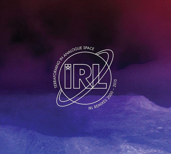 Terraforming In Analogue Space - Irl Remixes 2000 - 2015