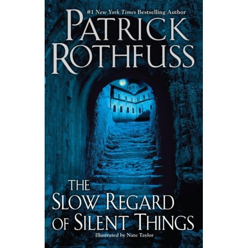 The Slow Regard Of Silent Things - Kingkiller Chronicles - Patrick Rothfuss