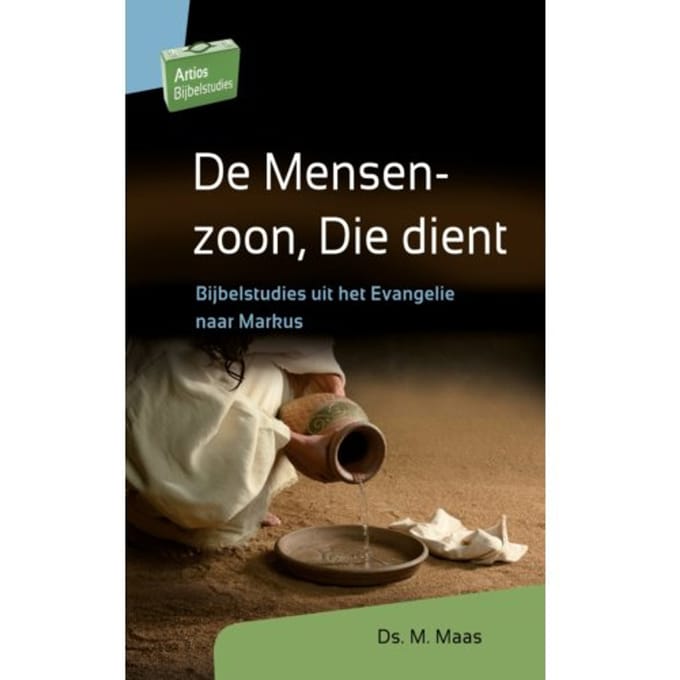 De Mensenzoon, Die Dient - Artios Bijbelstudies - M. Maas