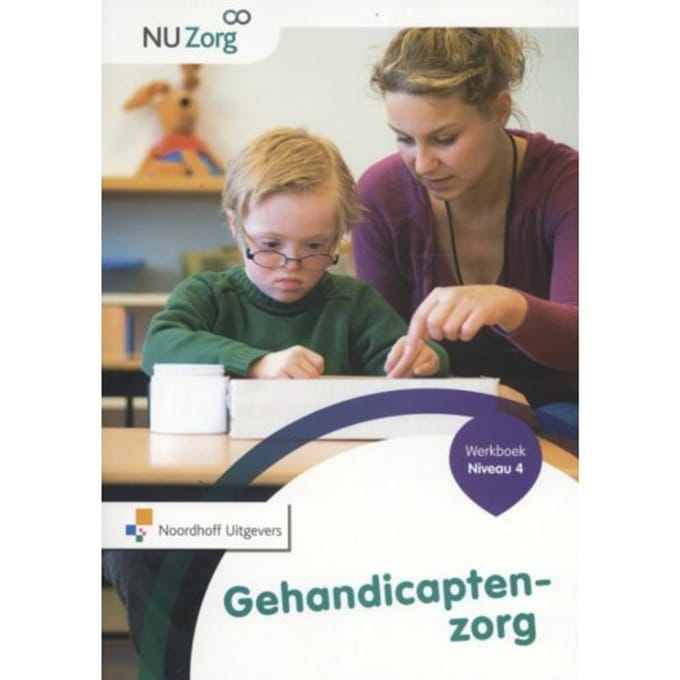 Gehandicaptenzorg / Niveau 4 / Werkboek - Nu Zorg