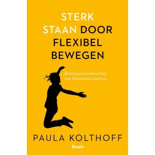 Sterk Staan Door Flexibel Bewegen - Paula Kolthoff