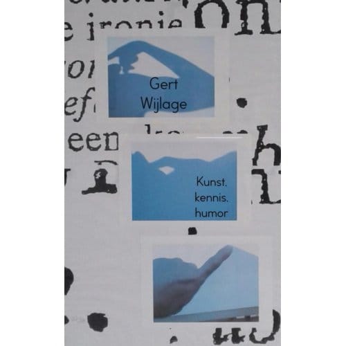Kunst, Kennis, Humor - Gert Wijlage