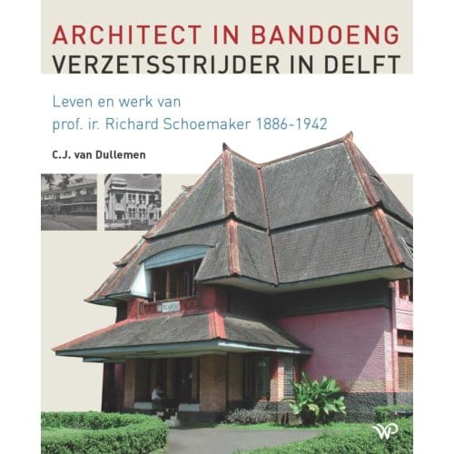 Architect In Bandoeng, Verzetsstrijder In Delft - C.J. van Dullemen