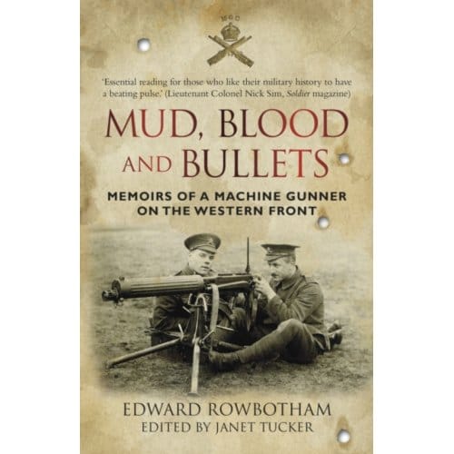 Mud, Blood And Bullets - Edward Rowbotham