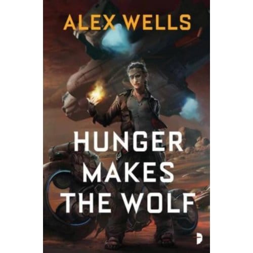 Hunger Makes The Wolf - Wells, Alex