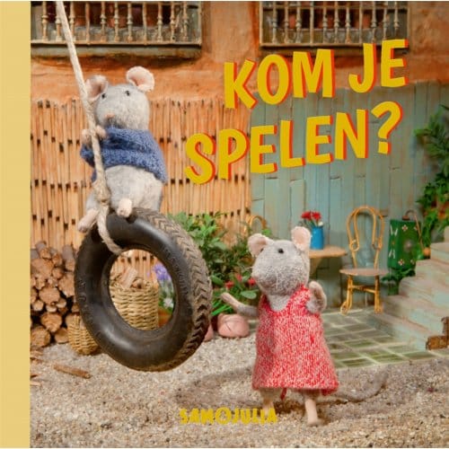 Kom Je Spelen? - Sam & Julia / Het Muizenhuis - Karina Schaapman