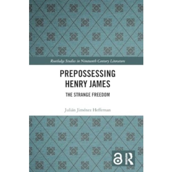 Prepossessing Henry James - Routledge Studies In Nineteenth Century Literature - Julian Jimenez Heffernan