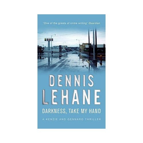 Darkness, Take My Hand - Kenzie And Gennaro Thriller - Dennis Lehane