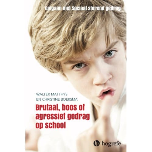 Brutaal, Boos En Agressief Gedrag Op School - Walter Matthys