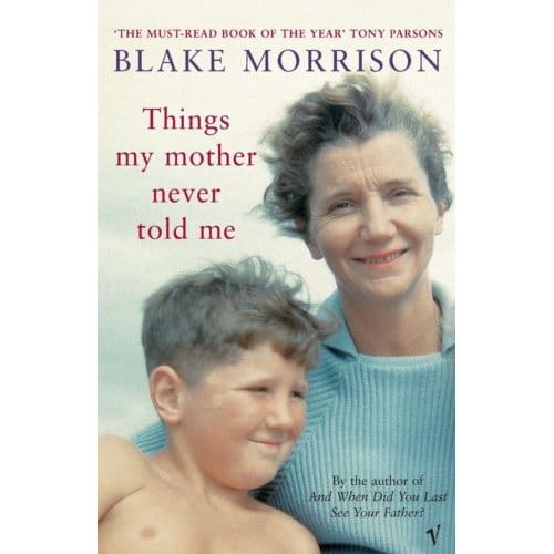 Things My Mother Never Told Me - Blake Morrison