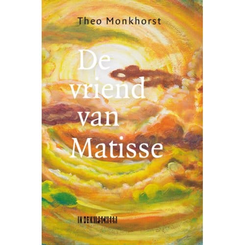 De Vriend Van Matisse - Theo Monkhorst