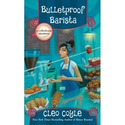 Bulletproof Barista - Coffeehouse Mystery - Cleo Coyle