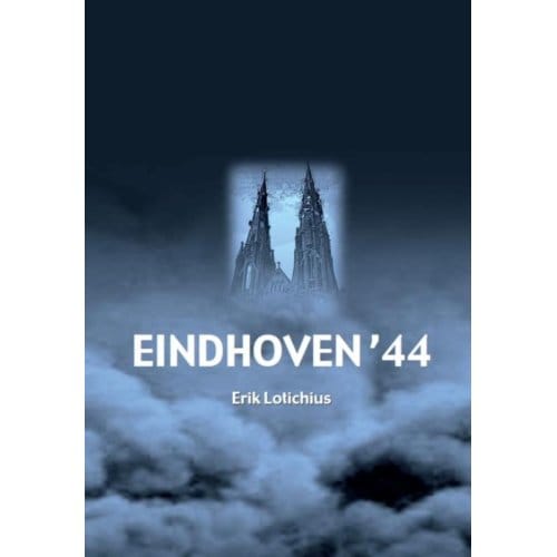 Eindhoven '44 - Erik Lotichius