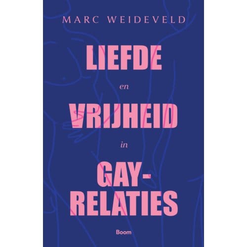 Liefde En Vrijheid In Gay-Relaties - Marc Weideveld