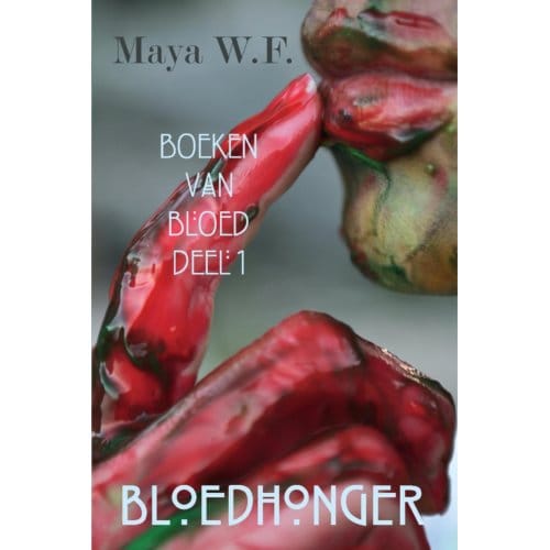 Bloedhonger - Boeken Van Bloed - Maya W.F.