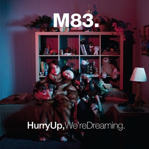 Hurry Up, We're Dreaming - M83