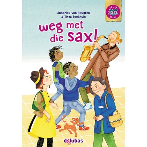 Weg Met Die Sax! - Samen Lezen - Anneriek van Heugten