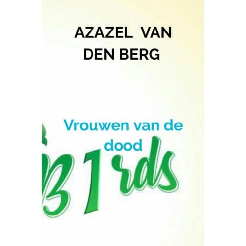 Vrouwen Van De Dood - Azazel van den Berg
