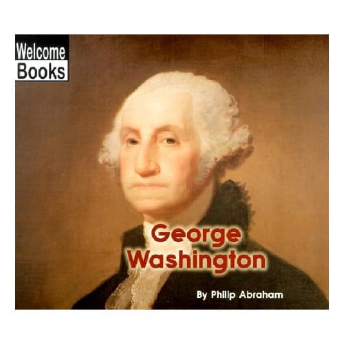 George Washington (Welcome Books: Real People) - Philip Abraham