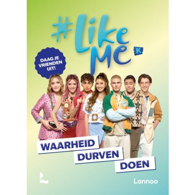 #likeme - Waarheid, Durven, Doen - #likeme - #LikeMe