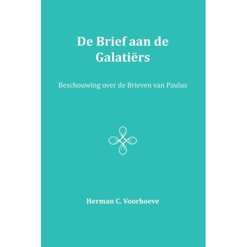 De Brief Aan De Galatiërs / Iv - Herman C. Voorhoeve