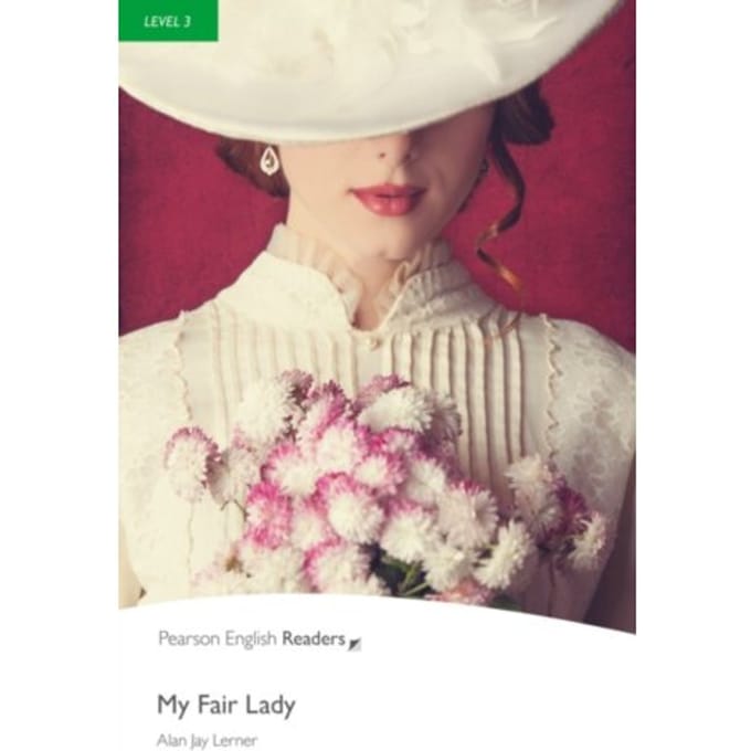 Level 3: My Fair Lady - Pearson English Graded Readers - Alan Lerner