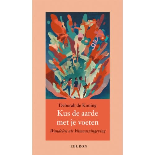 Kus De Aarde Met Je Voeten - Annalen Van Het Thijmgenootschap - Deborah de Koning