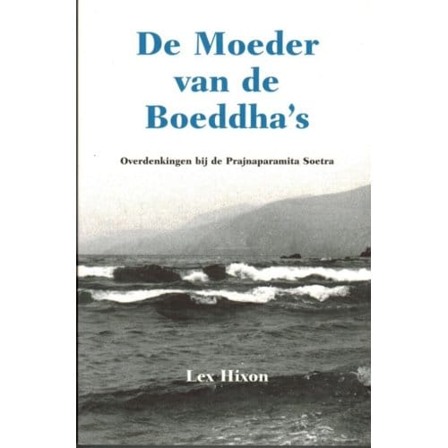 De Moeder Van De Boeddha's - Lex Hixon