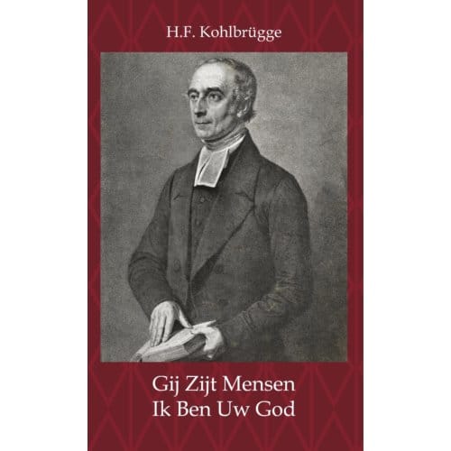 Gij Zijt Mensen - Ik Ben Uw God - H.F. Kohlbrügge