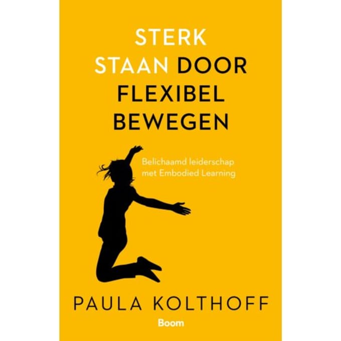 Sterk Staan Door Flexibel Bewegen - Paula Kolthoff