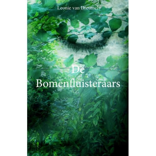 De Bomenfluisteraars - De Bomenfluisteraars - Leonie van Dreumel