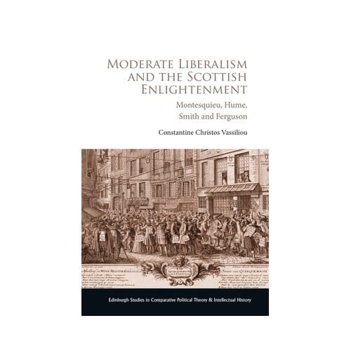 Moderate Liberalism And The Scottish Enlightenment - Edinburgh Studies In Comparative Political - Constantine Christos Vassiliou