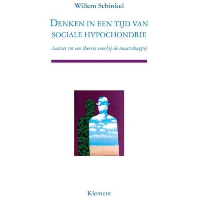 Denken In Een Tijd Van Sociale Hypochondrie - W. Schinkel