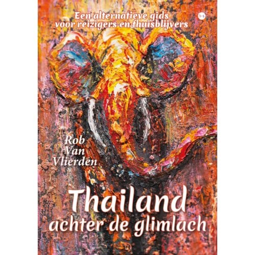 Thailand Achter De Glimlach - Rob Van Vlierden