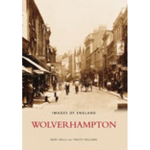 Wolverhampton: Images Of England - Mary Mills