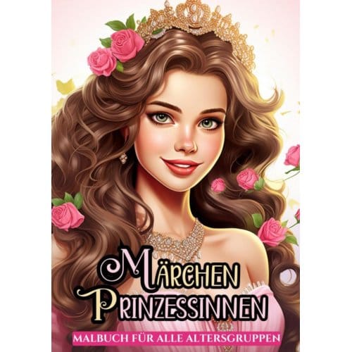 Malbuch Für Alle Altersgruppen - Märchen Prinzessinnen - Malbücher Für Erwachsene
