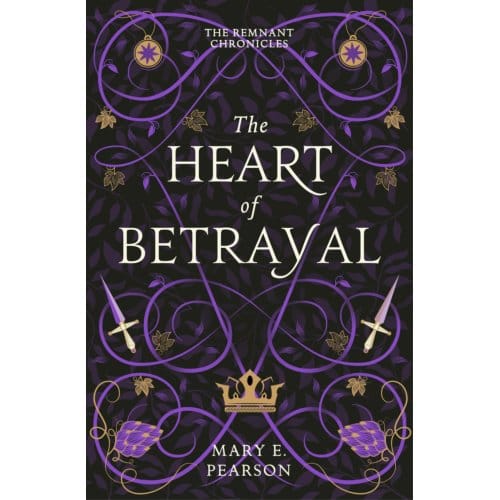The Heart Of Betrayal - The Remnant Chronicles - Mary E. Pearson