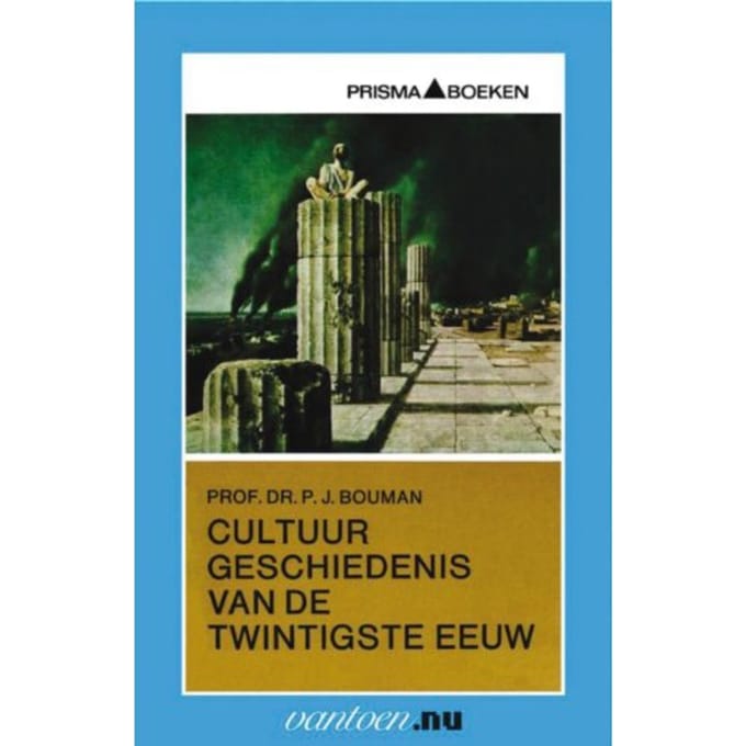 Cultuurgeschiedenis Van De Twintigste Eeuw - Vantoen.Nu - P.J. Prof. Dr. Bouman