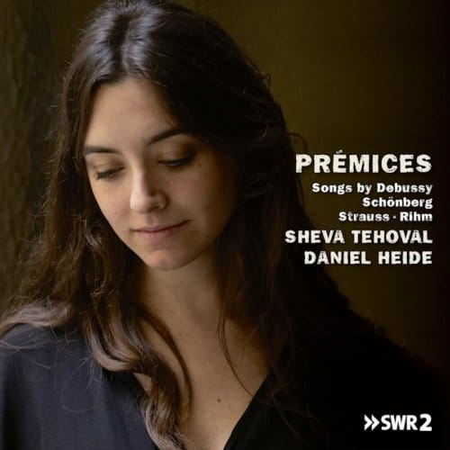Prémices: Songs By Debussy/Schönberg/Strauss/Rihm
