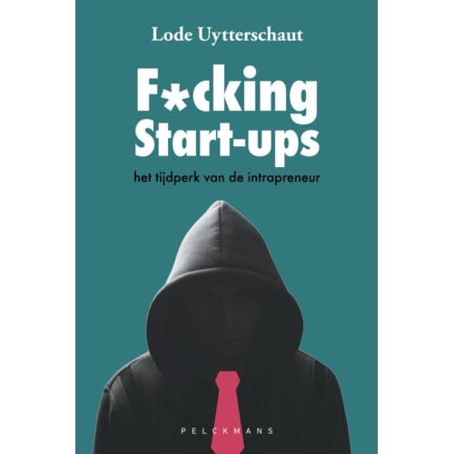 F*cking Start-Ups - Pelkmans - Lode Uytterschaut
