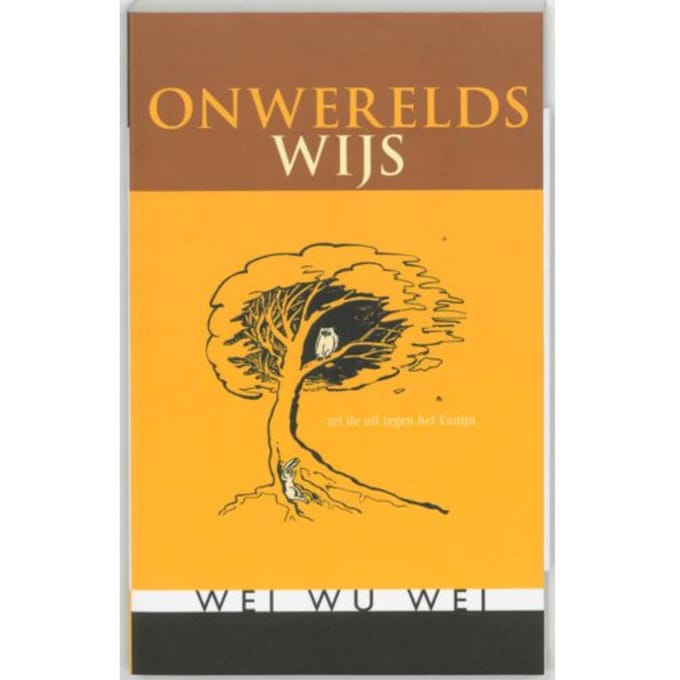Onwerelds Wijs - Wei Wu Wei